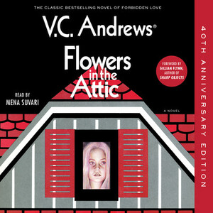 Flowers in the Attic: 40th Anniversary Edition by V.C. Andrews