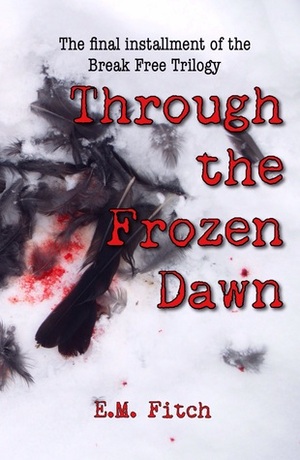 Through the Frozen Dawn by E.M. Fitch