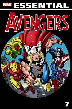 Essential Avengers, Vol. 7 by Jim Shooter, Sal Trapani, Tony Isabella, Gerry Conway, Don Heck, George Pérez, Pablo Marcos, Joe Sinnott, John Buscema, Keith Pollard, George Tuska, Stan Lee, Jack Kirby, Bill Mantlo, Sal Buscema, Scott Edelman