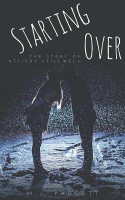 Starting Over: The Story of Atticus Stillwell: A Yellow Note Spin Off Short by M.J. Padgett, M.J. Padgett