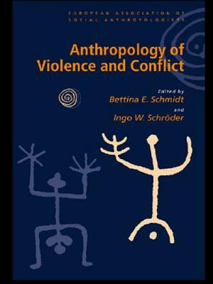 Anthropology of Violence and Conflict by 