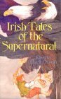 Irish Tales of the Supernatural by Mairtin O'Griofa