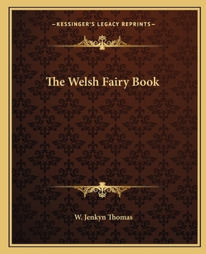 The Welsh Fairy Book by W. Jenkyn Thomas