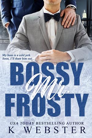 Bossy Mr. Frosty by K Webster