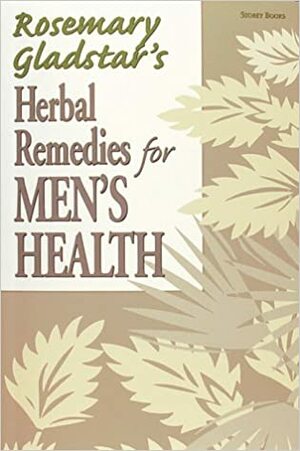 Rosemary Gladstar's Herbal Remedies for Men's Health by Rosemary Gladstar