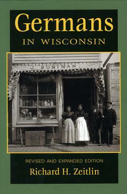 Germans in Wisconsin, 2nd Edition by Richard H. Zeitlin