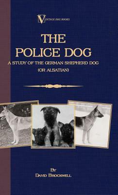 The Police Dog: A Study of the German Shepherd (or Alsatian) by David Brockwell