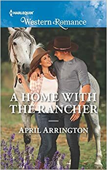 A Home with the Rancher by April Arrington