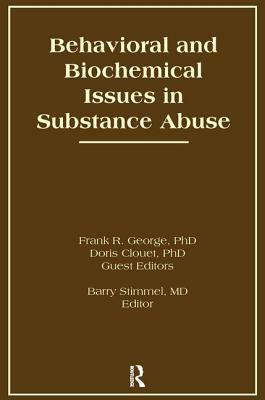 Behavioral and Biochemical Issues in Substance Abuse by Barry Stimmel, Doris Clouet, Frank R. George