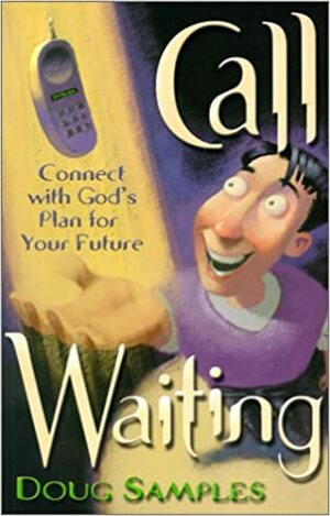 Call Waiting: Connect with God's Plan for Your Future by Doug Samples