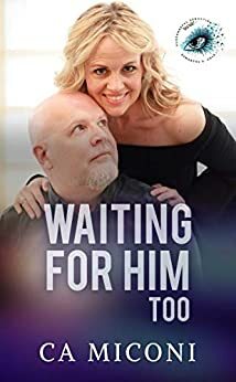 Waiting For Him Too by C.A. Miconi