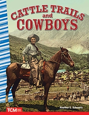 Cattle Trails and Cowboys by Heather Schwartz