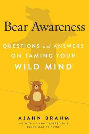 Bear Awareness: Questions and Answers on Taming Your Wild Mind by Ajahn Brahm