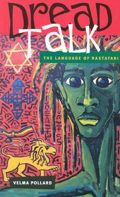 Dread Talk: The Language of the Rastafari by Velma Pollard