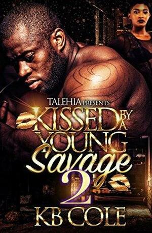 Kissed by A Young Savage 2 by K.B. Cole