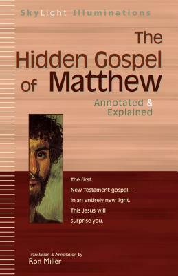 The Hidden Gospel of Matthew: Annotated & Explained by 