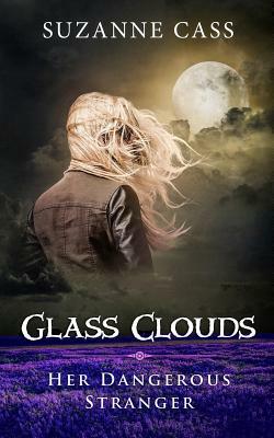 Glass Clouds: Her Dangerous Stranger by Suzanne Cass