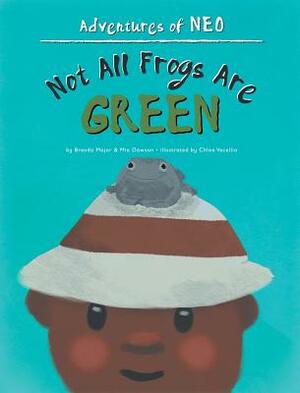 Not All Frogs Are Green by Mia Dawson, Brenda Major