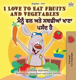 I Love to Eat Fruits and Vegetables (English Punjabi Bilingual Book - India) by Kidkiddos Books, Shelley Admont