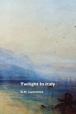 Twilight in Italy by J.M.W. Turner, D.H. Lawrence