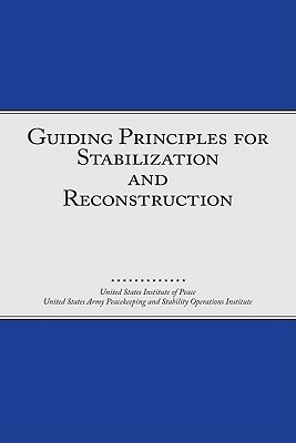 Guiding Principles for Stabilization and Reconstruction by United States Army Peacekeeping and Stab, United States Institute of Peace