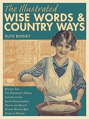 The Illustrated Wise Words &amp; Country Ways by Ruth Binney