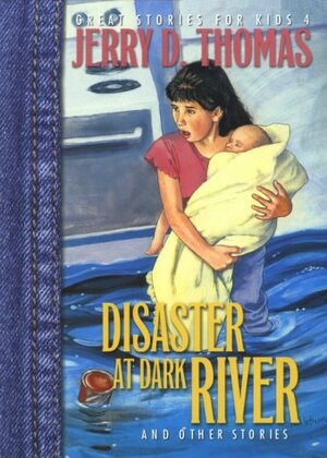 Disaster at Dark River by Jerry D. Thomas