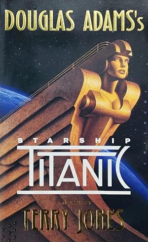 Douglas Adams' Starship Titanic by Terry Jones