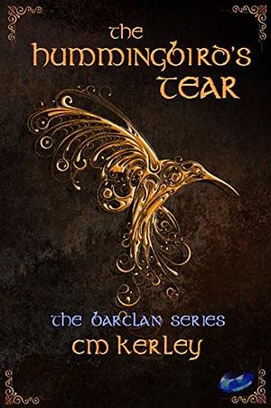 The Hummingbird's Tear by C.M. Kerley