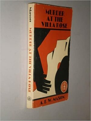 Murder At The Villa Rose by A.E.W. Mason