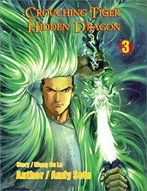 Crouching Tiger, Hidden Dragon, Vol. 3 by Masahiro Shibata, Wang Du Lu, Andy Seto