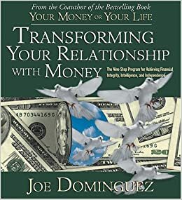 Transforming Your Relationship with Money by Joe Dominguez