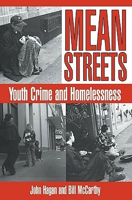 Mean Streets: Youth Crime and Homelessness by John Hagan