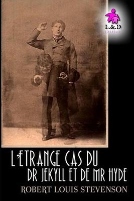 L'Étrange Cas du Dr Jekyll et de Mr Hyde by Robert Louis Stevenson