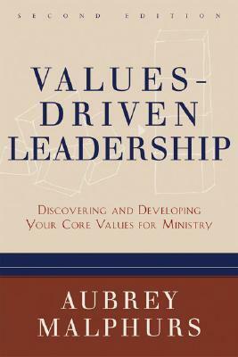 Values-Driven Leadership: Discovering and Developing Your Core Values for Ministry by Aubrey Malphurs