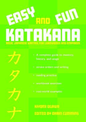 Easy and Fun Katakana: Basic Japanese Writing for Loanwords and Emphasis by Kiyomi Ogawa