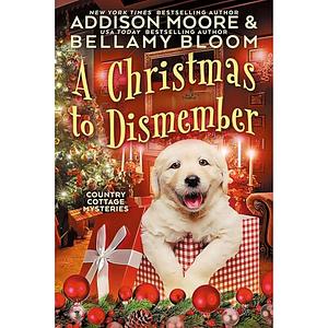 A Christmas to Dismember: Cozy Mystery by Addison Moore, Bellamy Bloom