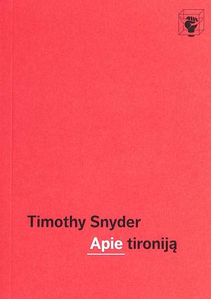 Apie tironiją by Timothy Snyder