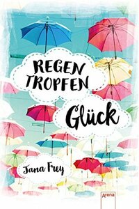 RegenTropfenGlück by Jana Frey