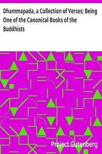 Dhammapada, a Collection of Verses being One of the Canonical Books of the Buddhists by 