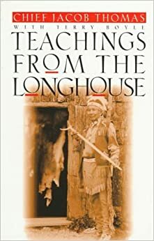 Teachings From The Longhouse by Terry Boyle, Jacob Thomas