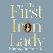 The First Iron Lady: A Life of Caroline of Ansbach by Matthew Dennison