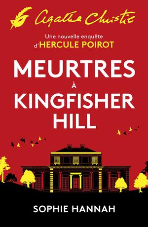 Meurtres à Kingfisher Hill: Une nouvelle enquête d'Hercule Poirot by Sophie Hannah