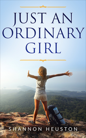 Just an Ordinary Girl by Shannon Heuston
