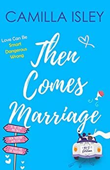 Then Comes Marriage: Box Set Edition Books 4-6 by Camilla Isley