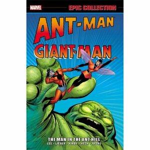Ant-Man/Giant-Man Epic Collection Vol. 1: The Man in the Ant Hill by Dick Ayers, Larry Lieber, Don Heck, Ernie Hart, Stan Lee, Jack Kirby