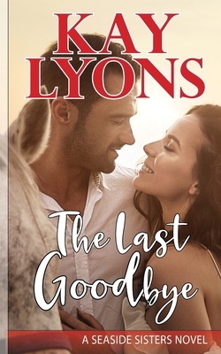 The Last Goodbye by Kay Lyons