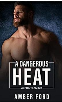 A dangerous Heat (Alpha Team Six) by Amber Ford