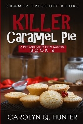 Killer Caramel Pie by Carolyn Q. Hunter