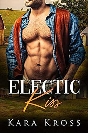 Electric Kiss: A BBW Billionaire Alpha Male Sweet & Steamy Romance (Billionaire Affairs Book 4) by Kara Kross